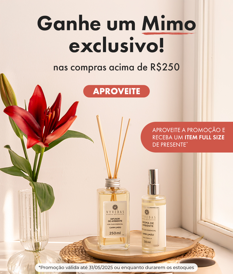 Compras acima de R$250,00 ganhe mimo - 16.04 - 31.05